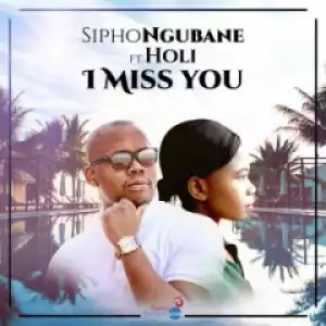 Sipho Ngubane X Holi - I Miss You (Original Mix)